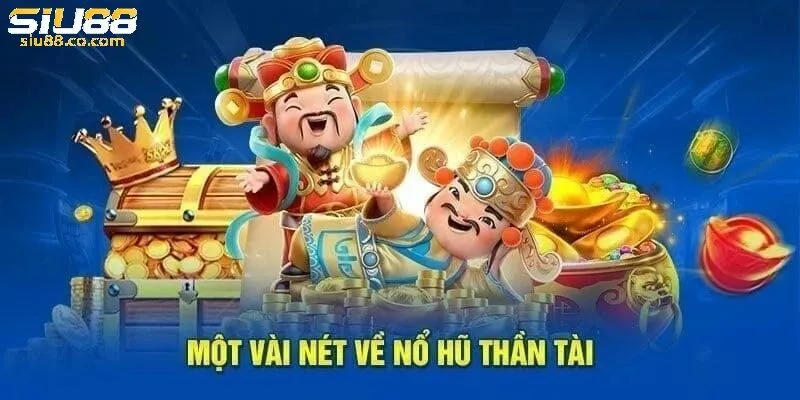 Nổ Hũ Thần Tài Siu88 – Hành Trình Thử Vận May Trong Thế Giới Giải Trí 2 Tìm hiểu về nổ hũ thần tài tại siu88