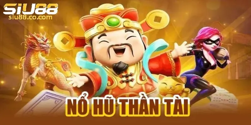 Nổ Hũ Thần Tài Siu88 – Hành Trình Thử Vận May Trong Thế Giới Giải Trí 1 Nổ Hũ Thần Tài