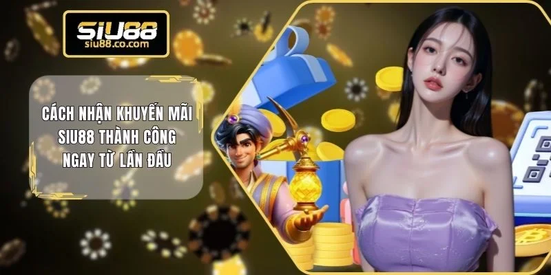 Cách nhận khuyến mãi SIU88