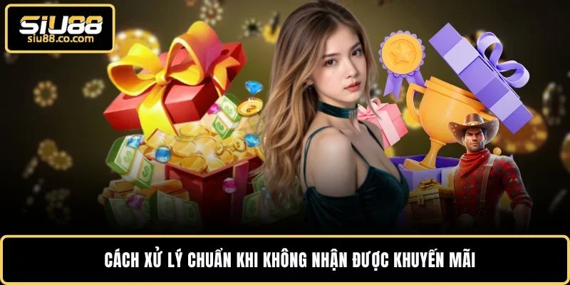 Cách xử lý chuẩn khi không nhận được khuyến mãi