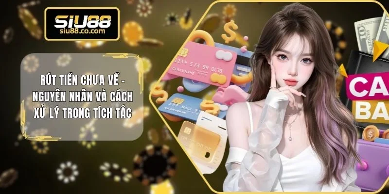 Rút tiền chưa về